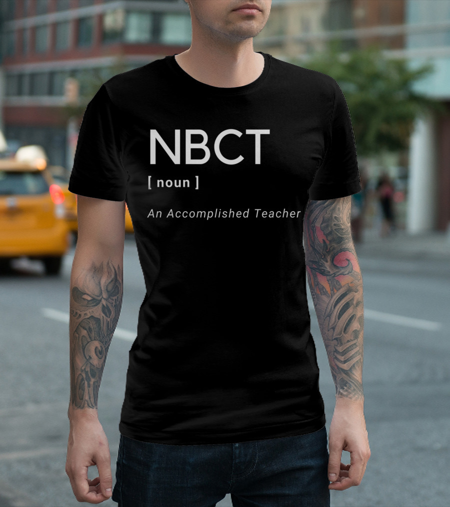 NBCT Noun An Accomplished Teacher National Board Certified Teacher T-Shirt