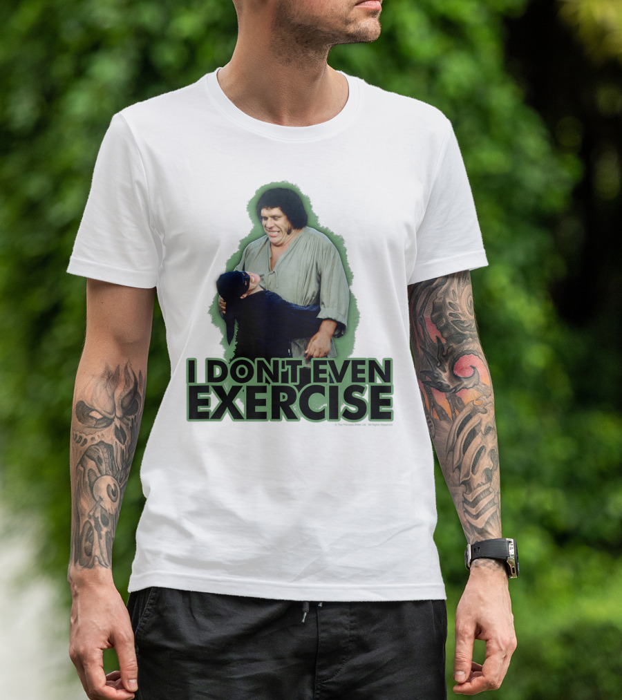 Princess Bride Fezzik I Don't Even Exercise T-Shirt