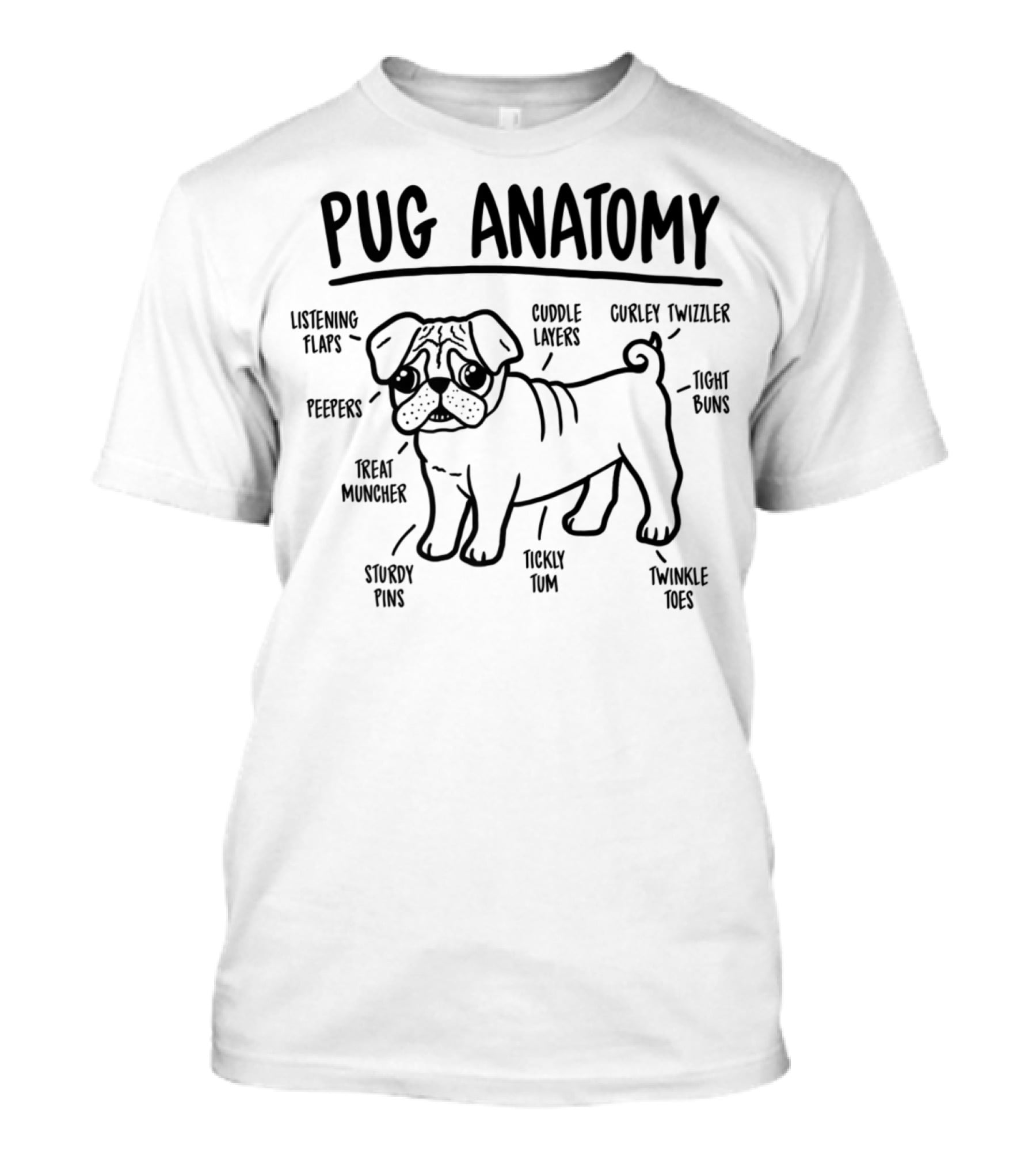 Pug Anatomy Listening Flaps Cuddle Layers Peepers Treat Muncher Twinkle Toes Ticky Tum Curley Twizzler Tight Buns Sturdy Pins Dog Lover Breed Diagram T-Shirt