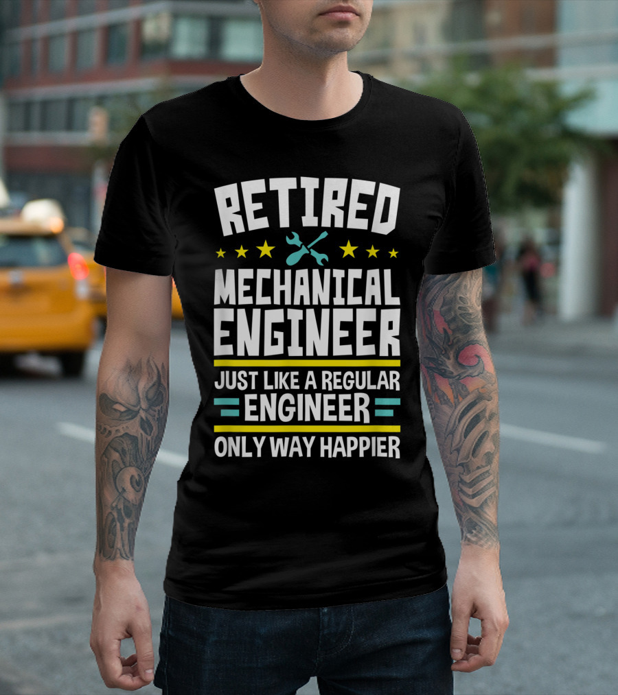 Retired Mechanical Engineer Just Like a Regular Engineer Only Way Happier T-Shirt