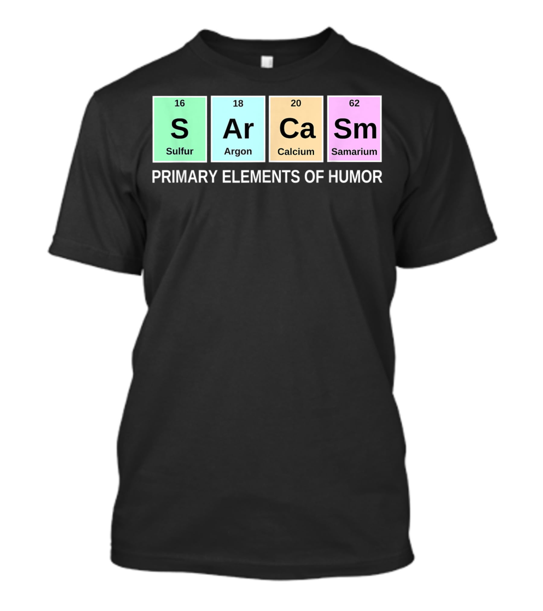 Sarcasm S Ar Ca Sm Periodic Table Elements Primary Humor T-Shirt