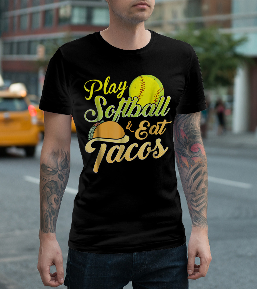 Play Softball and Eat Tacos T-Shirt