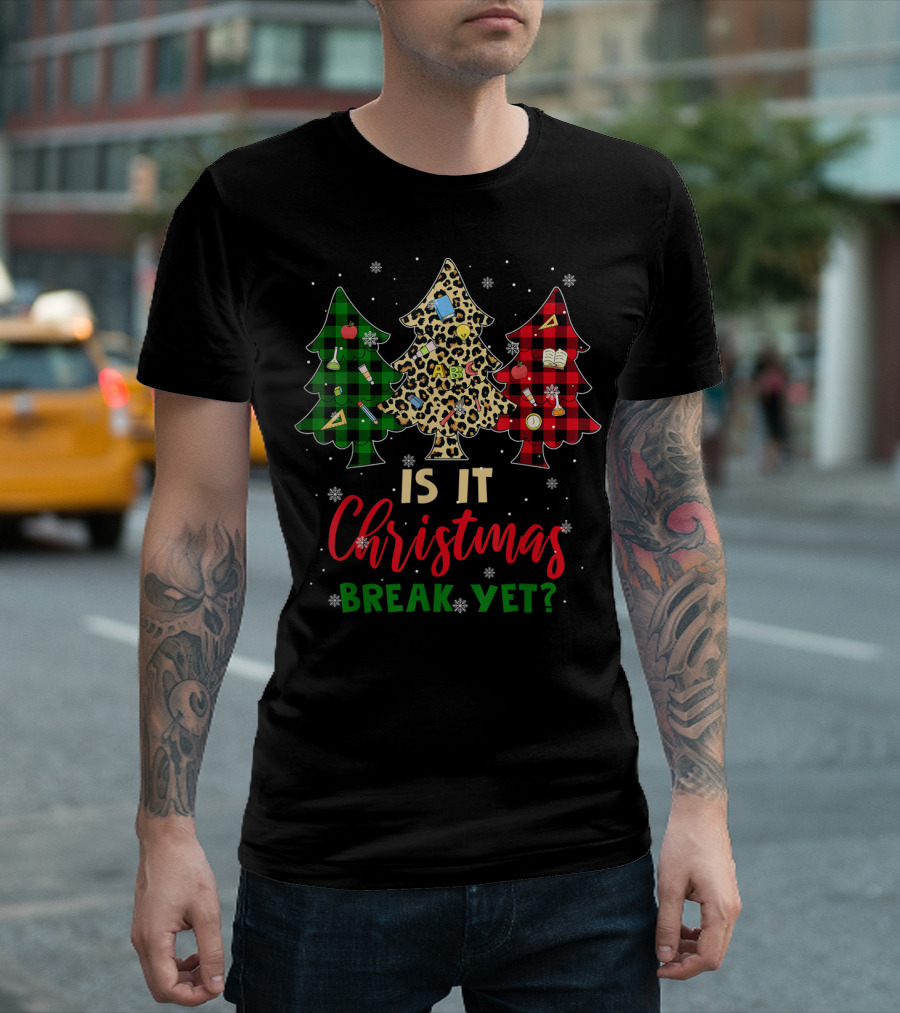 Is It Christmas Break Yet Teacher Christmas Plaid Leopard Trees T-Shirt