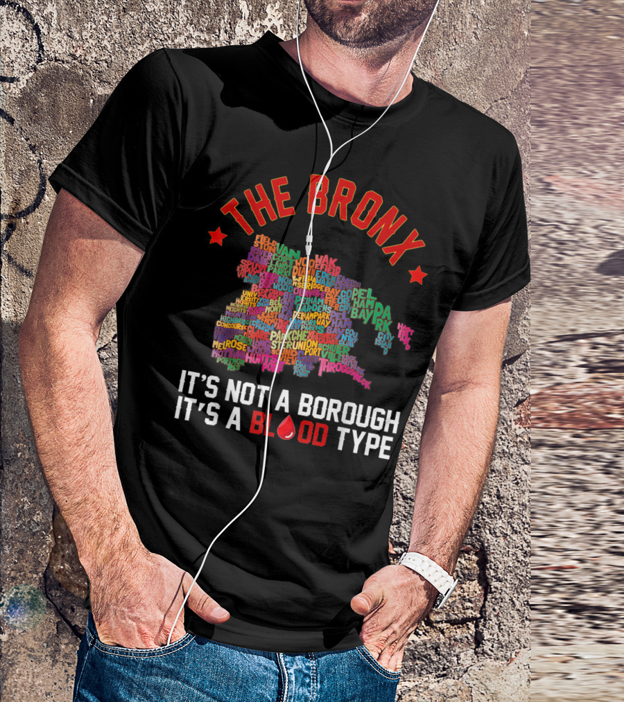 The Bronx It's Not A Borough It's A Blood Type Map Typography T-Shirt