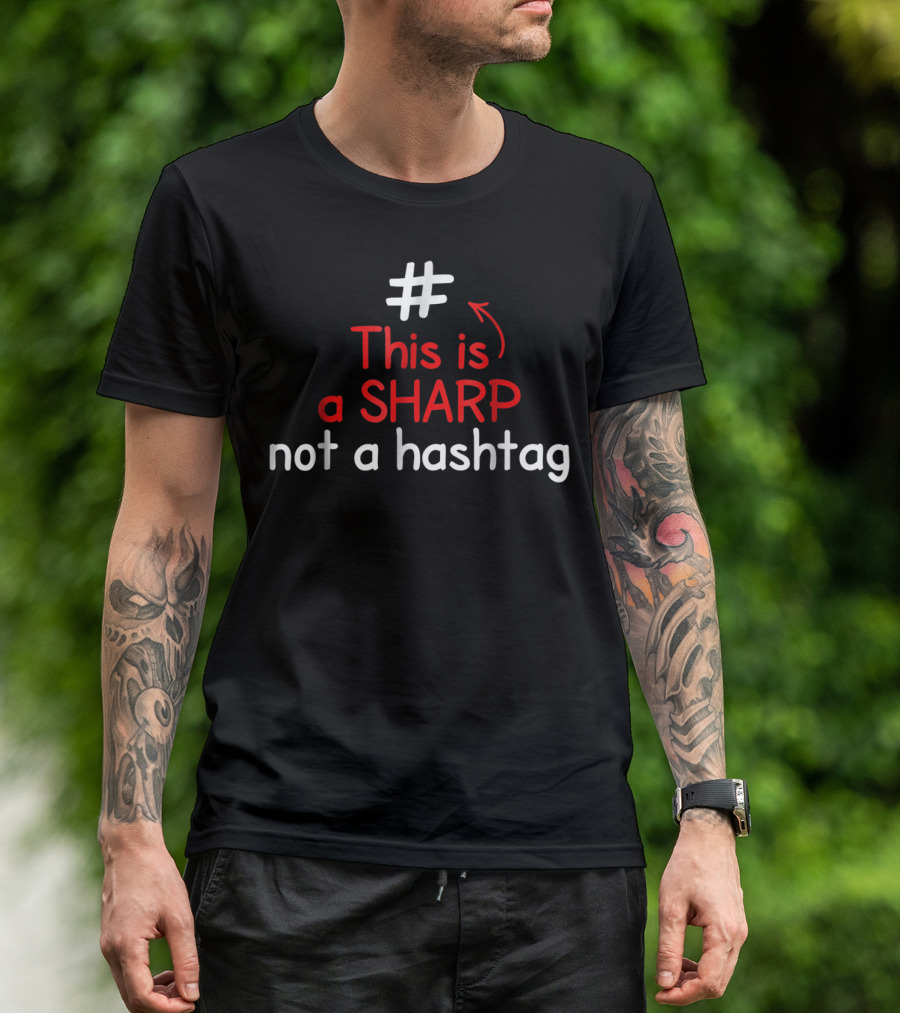 This Is A Sharp Not A Hashtag Music Teacher T-Shirt