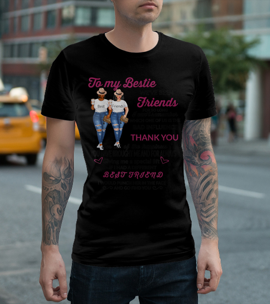 To My Bestie Friends Thank You for the Happiness You Have Brought Me Special Lift Best Friend T-Shirt