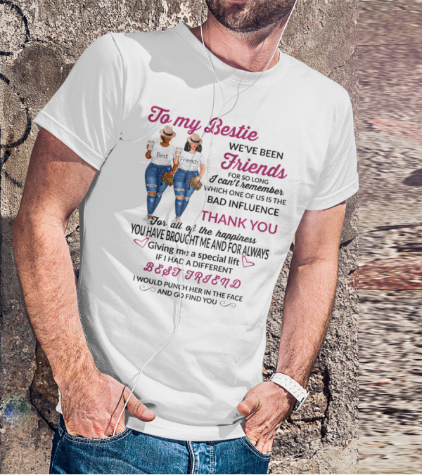 To My Bestie Friends Thank You For The Happiness You Have Brought Me Special Lift Best Friend T-Shirt
