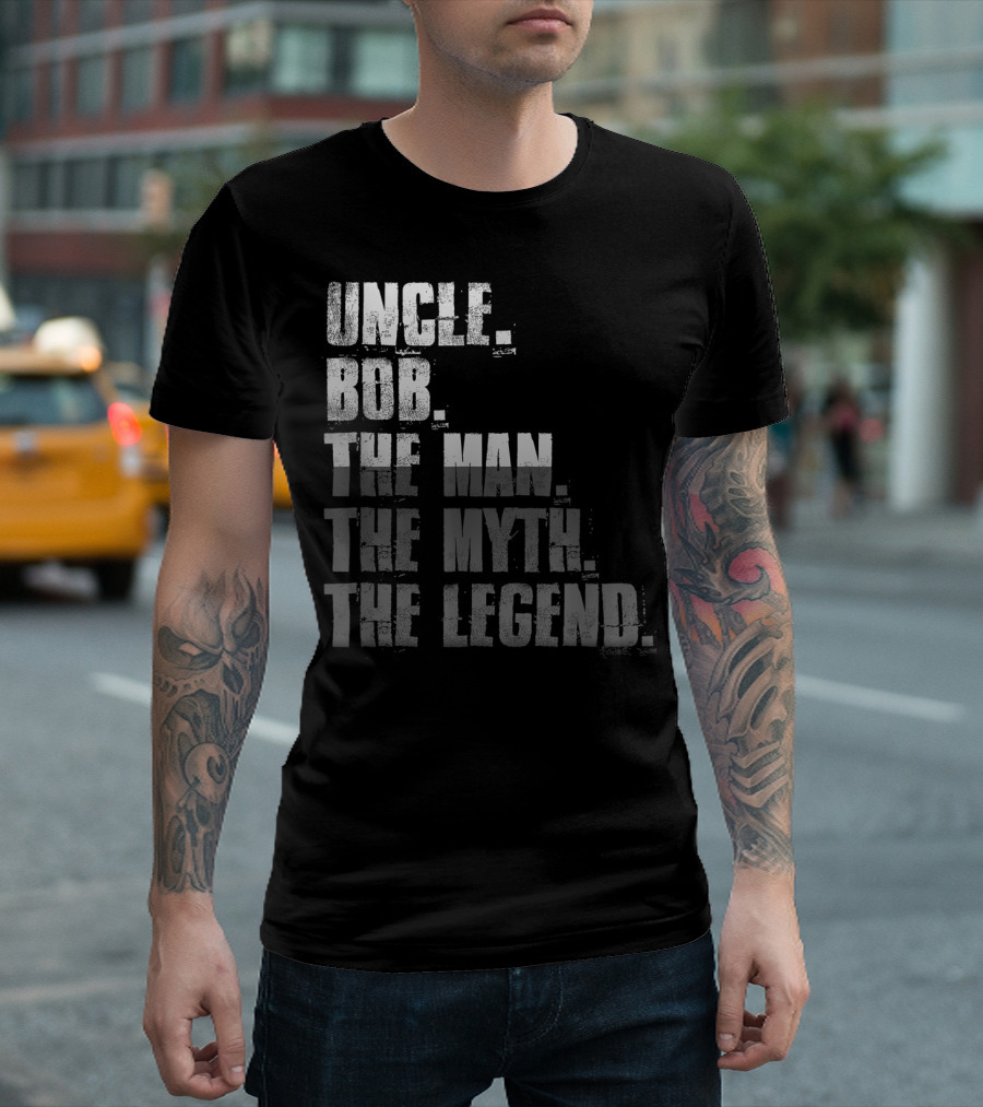 UNCLE BOB THE MAN THE MYTH THE LEGEND T-Shirt