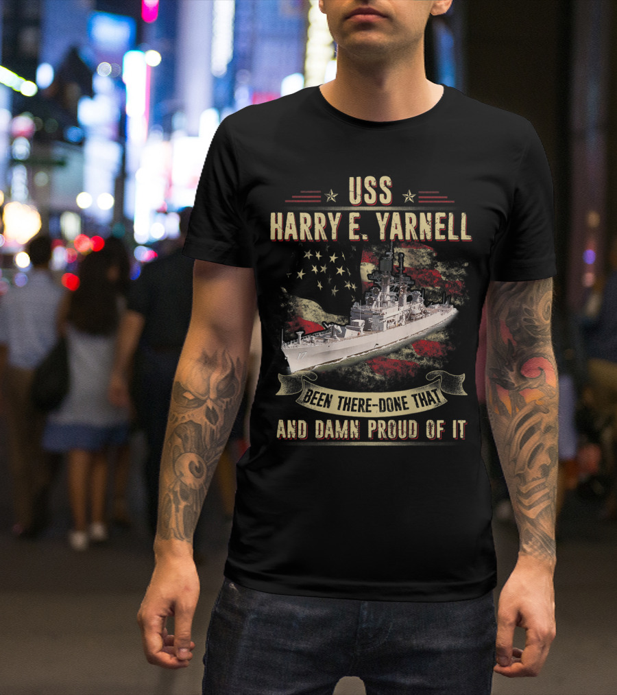 USS Harry E. Yarnell CG17 Been There Done That And Damn Proud Of It Flag Background T-Shirt