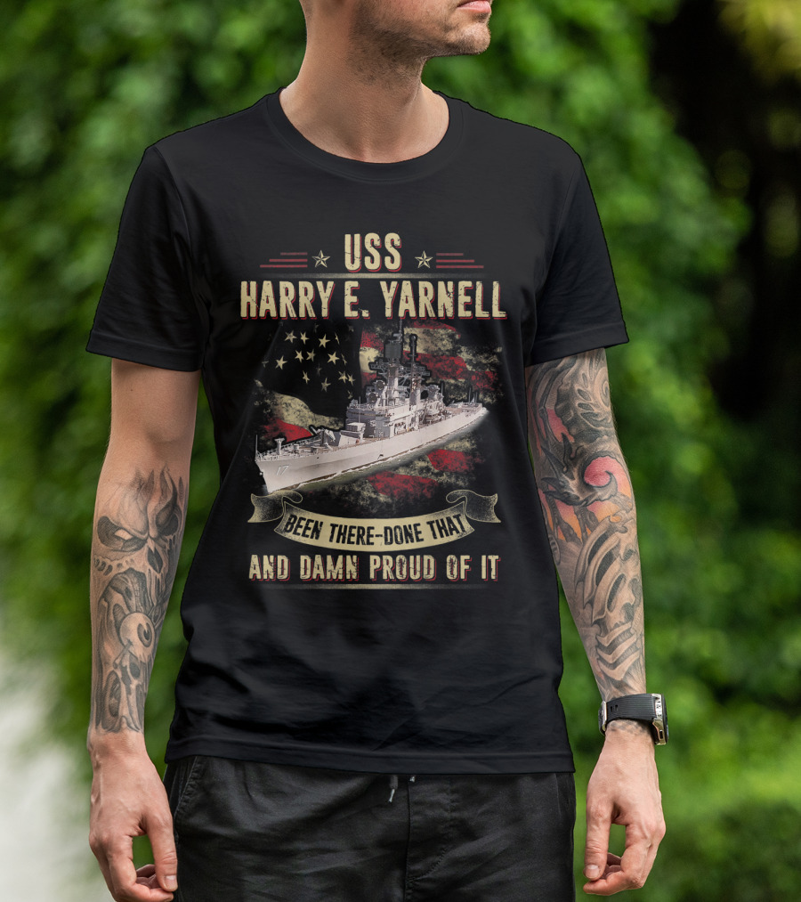 USS Harry E. Yarnell CG17 Been There Done That And Damn Proud Of It Flag Background T-Shirt