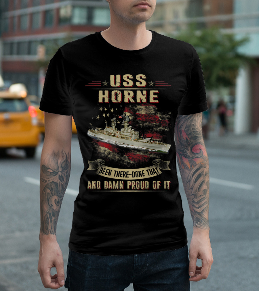 USS Horne Been There Done That And Damn Proud Of It CG30 T-Shirt