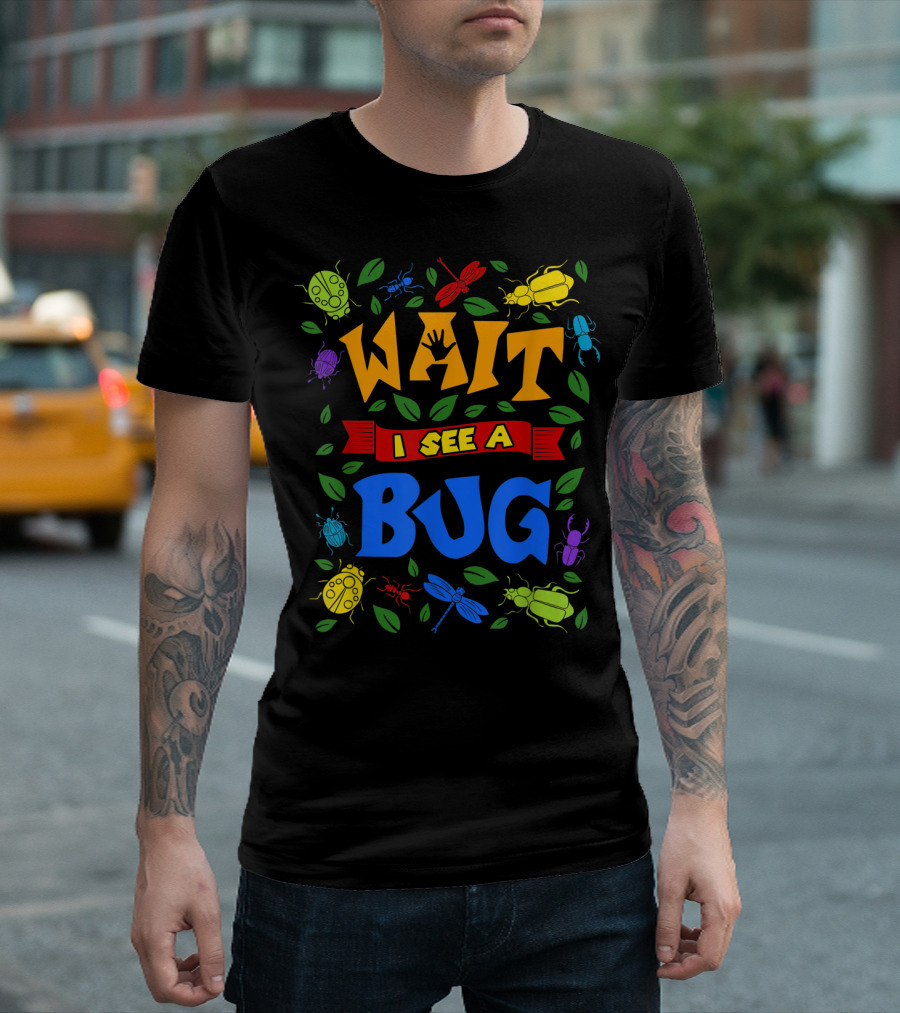 Wait I See A Bug Ladybug Beetle Dragonfly Ant Leaves T-Shirt