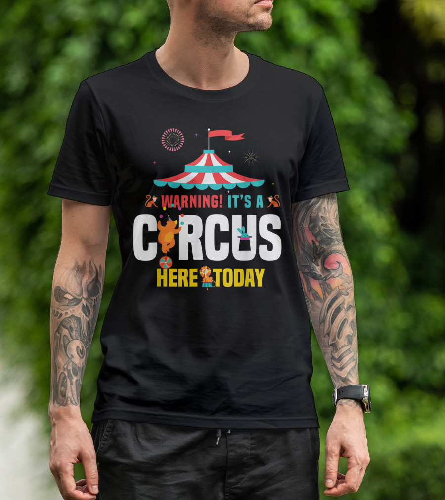 Warning It's A Circus Here Today Carnival Tent Fireworks Monkeys T-Shirt