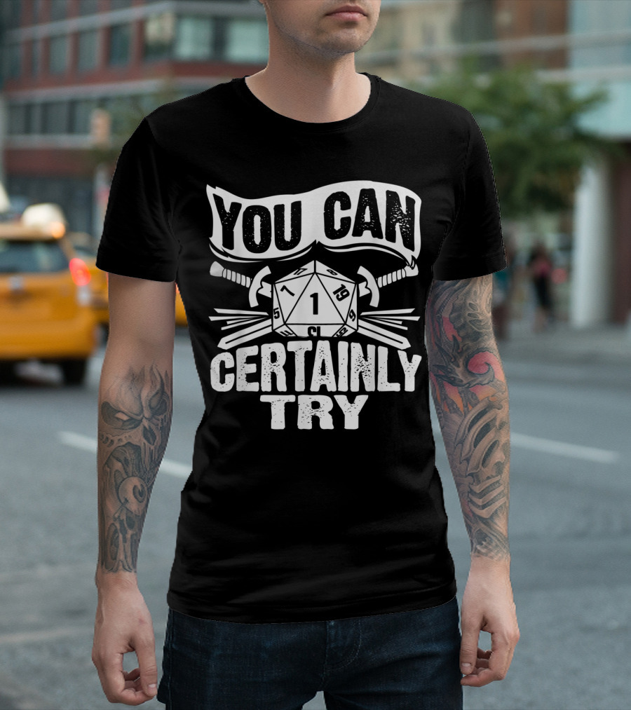You Can Certainly Try Critical Fail D20 Dice Swords and Banner T-Shirt