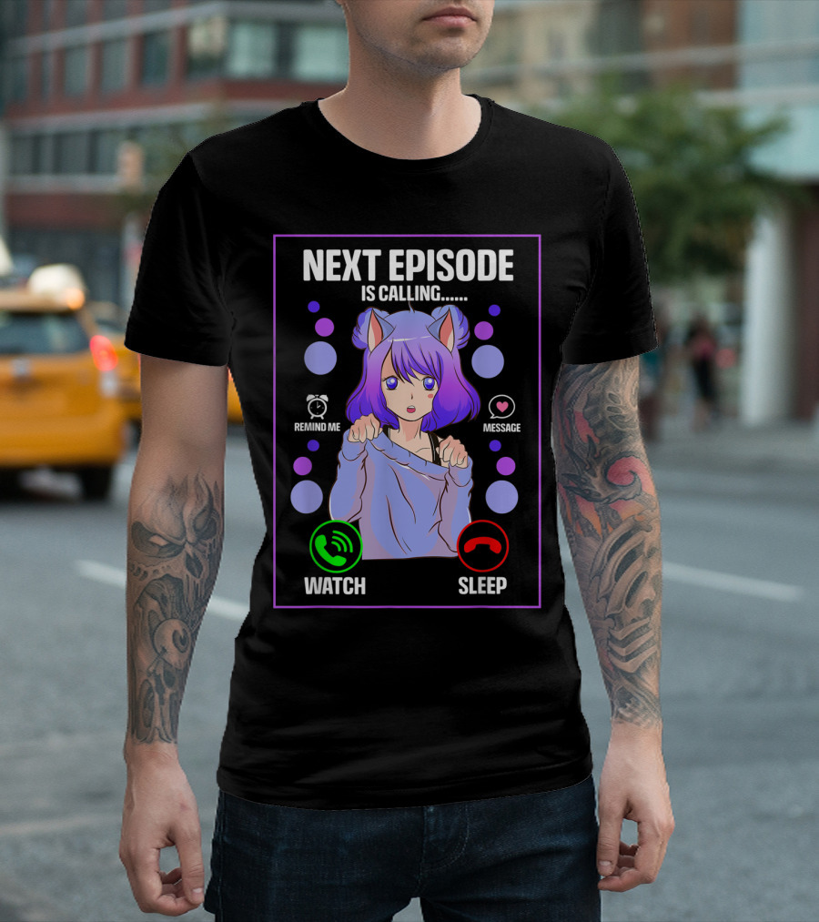 Next Episode Is Calling Anime Japanese Girl Manga Otaku Senpai Chibi Watch Sleep T-Shirt