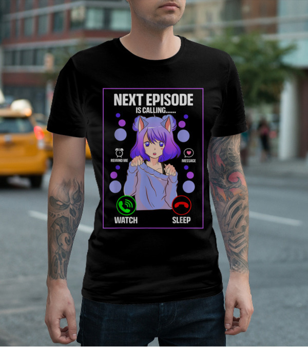 Next Episode Is Calling Anime Japanese Girl Manga Otaku Senpai Chibi Watch Sleep T-Shirt