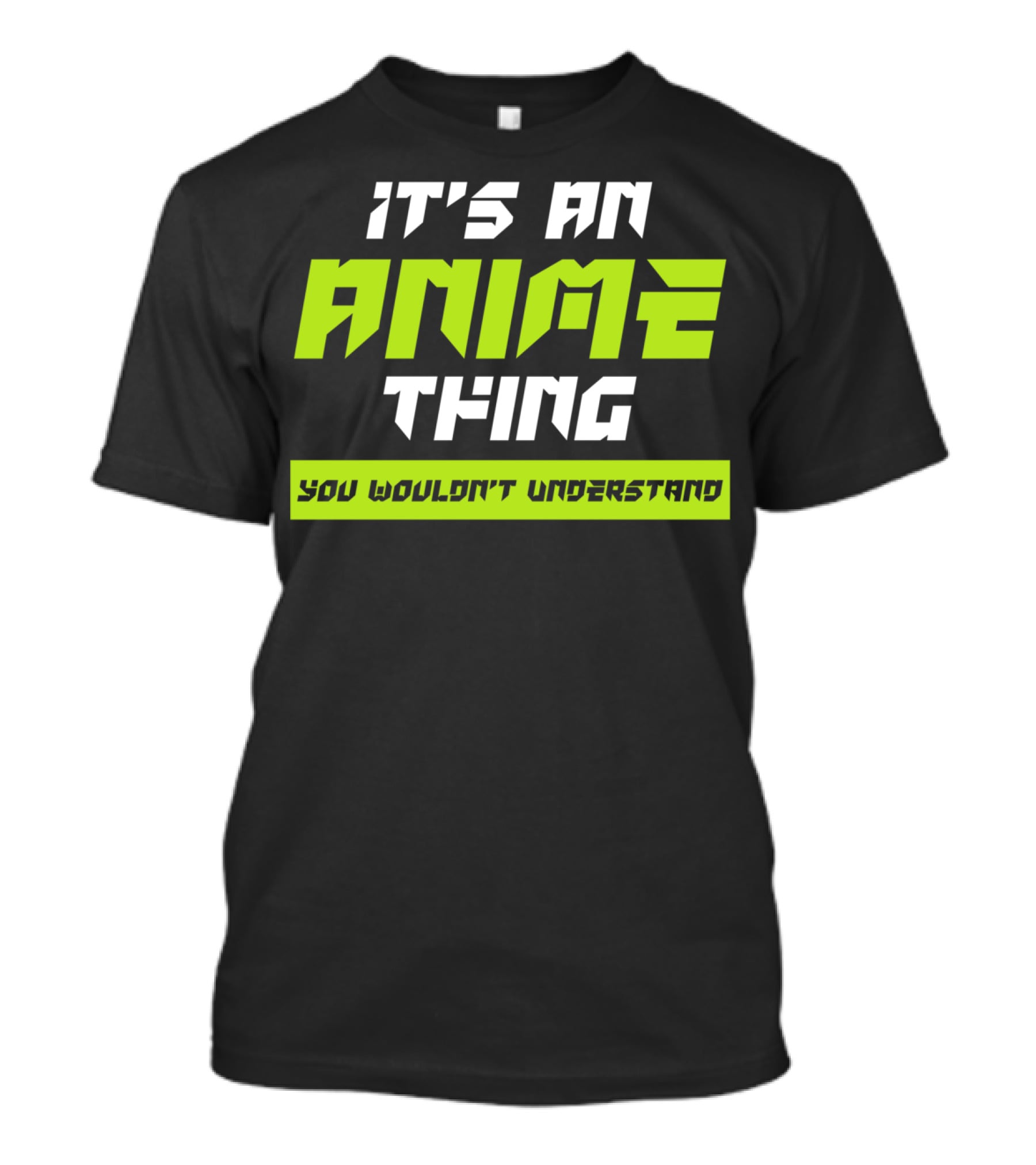 It's An Anime Thing You Wouldn't Understand T-Shirt