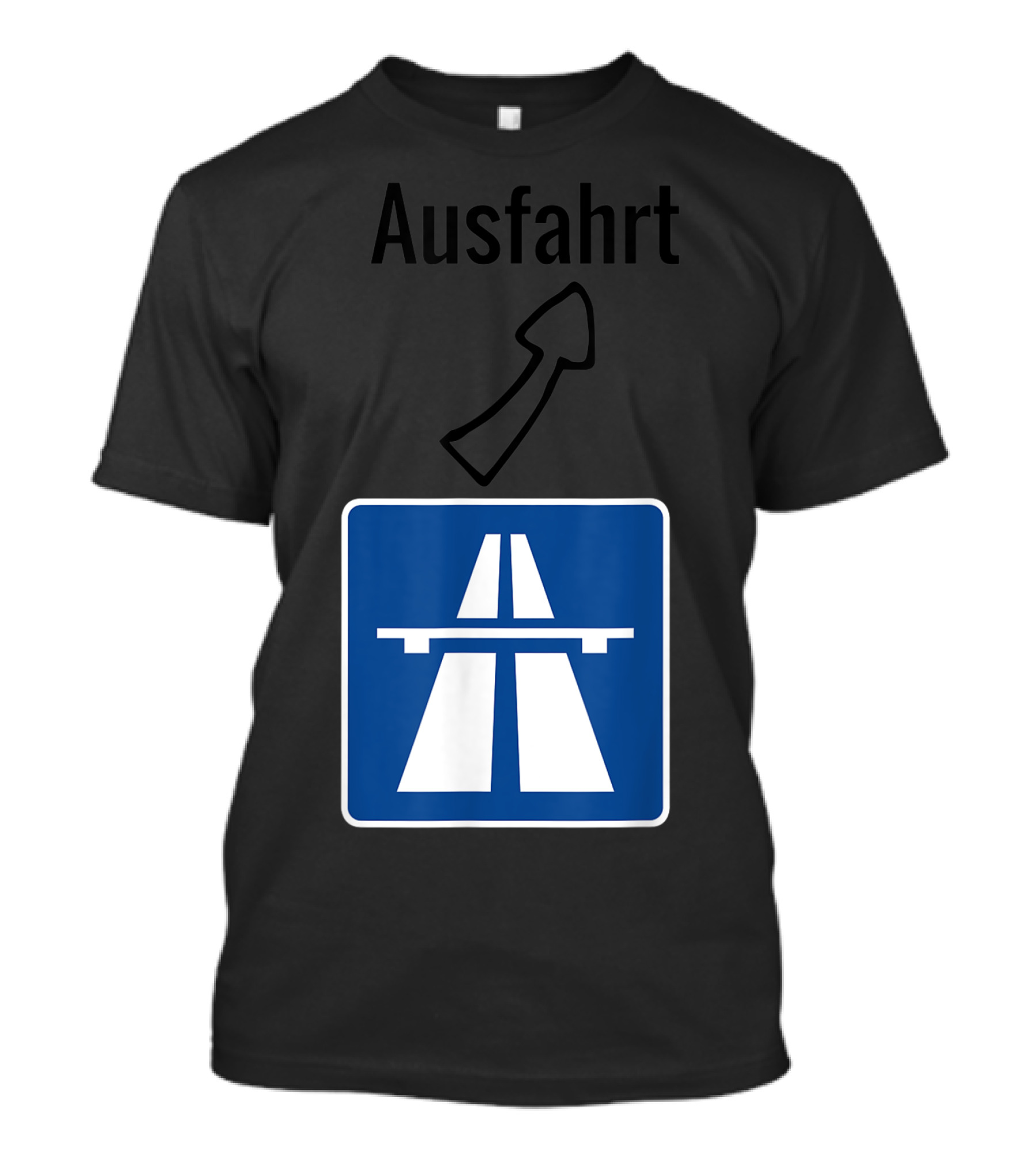 Ausfahrt Autobahn Europe Highway Road Sign Exit T-Shirt