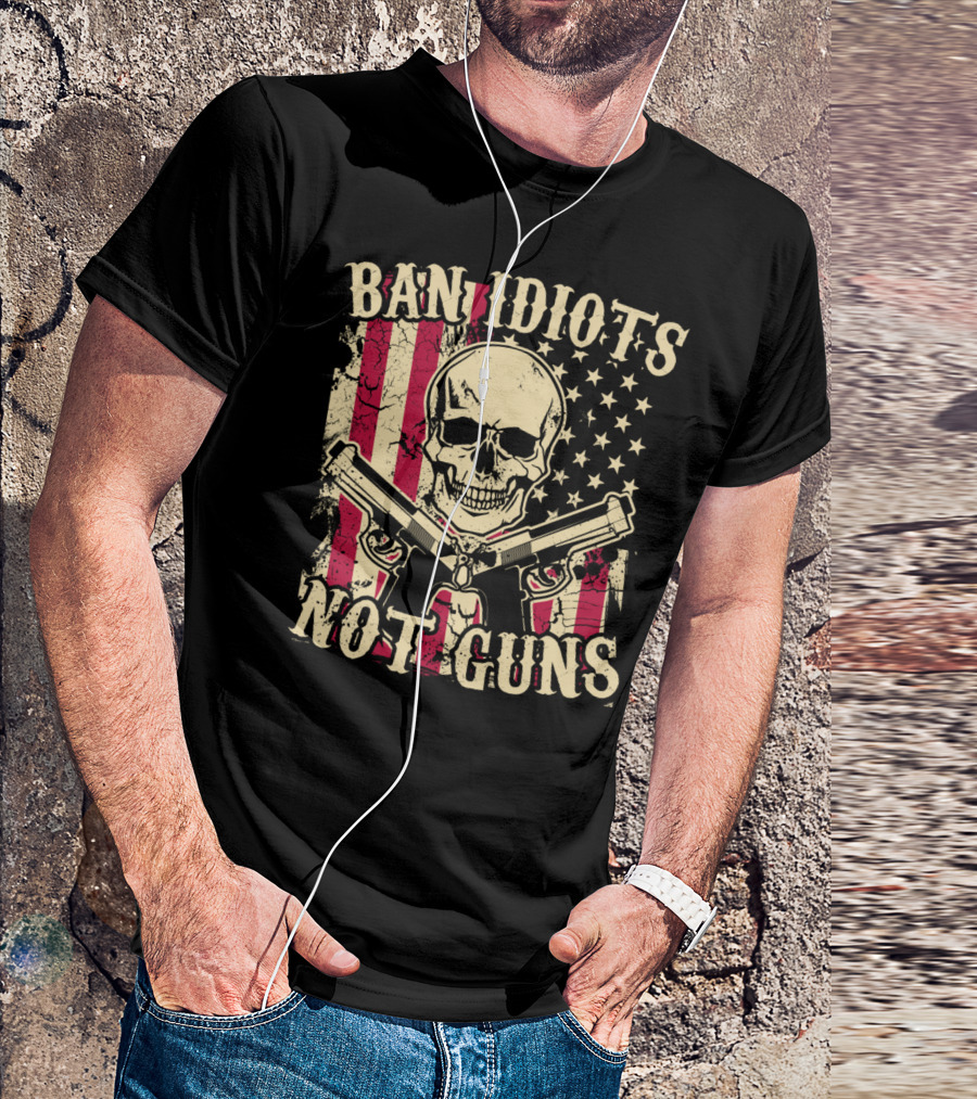 Ban Idiots Not Guns Skull With American Flag Pistols 2nd Amendment T-Shirt