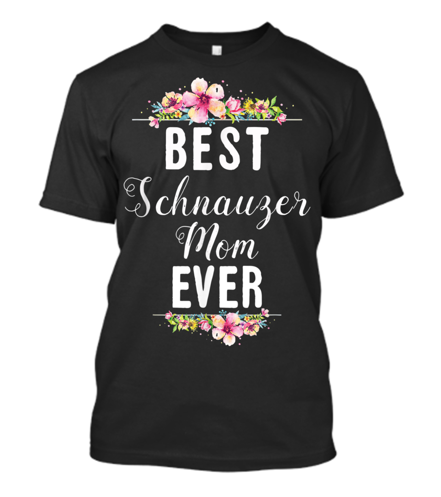 Best Schnauzer Mom Ever Floral Flowers T-Shirt