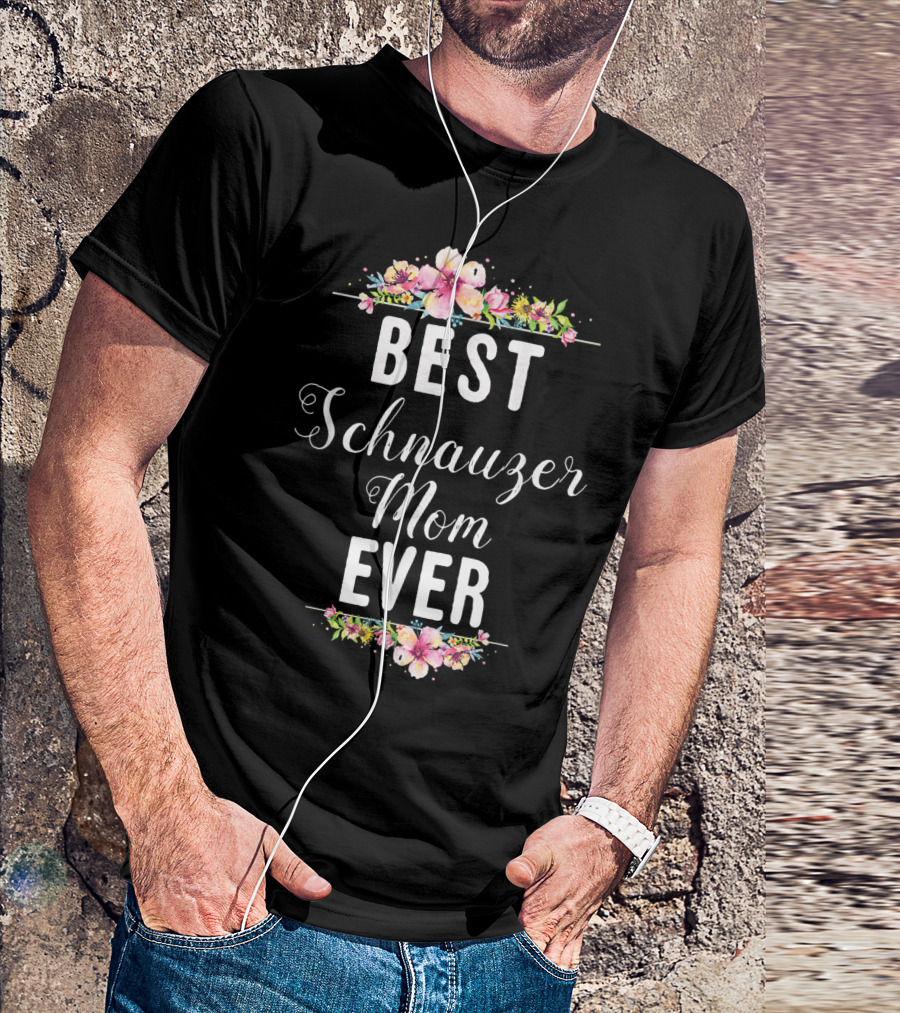 Best Schnauzer Mom Ever Floral Flowers T-Shirt