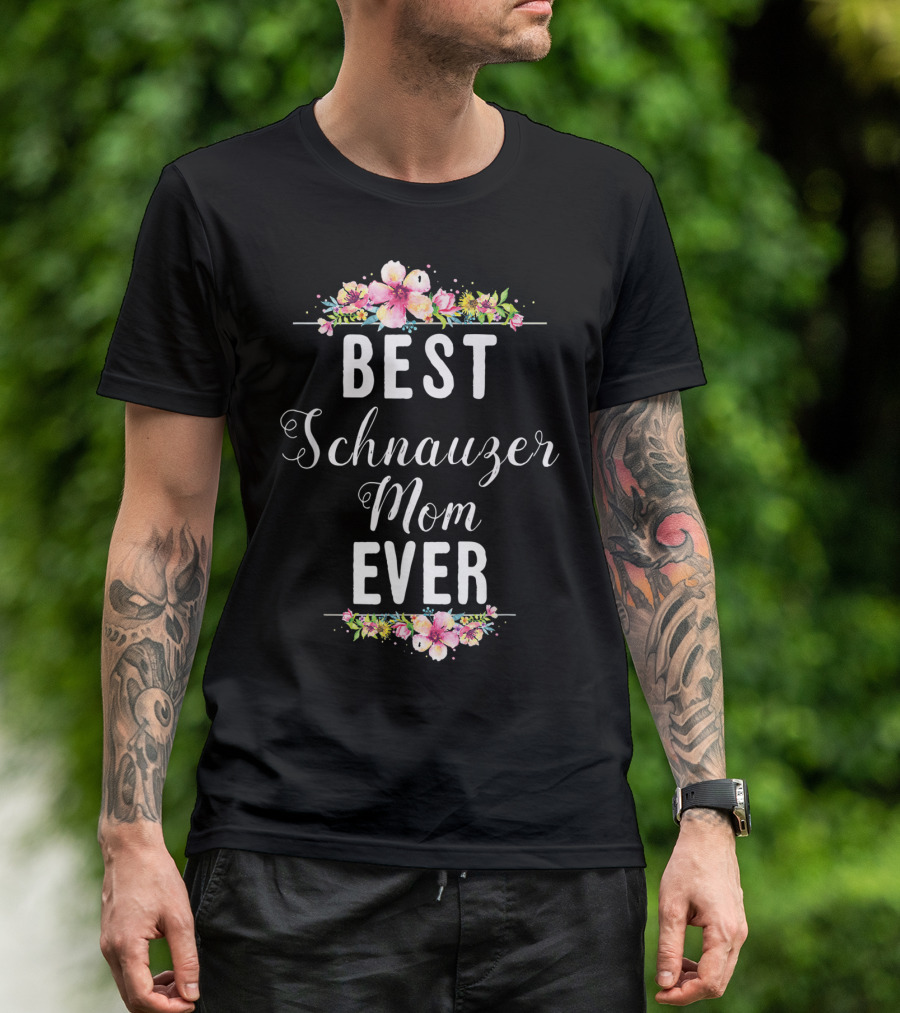 Best Schnauzer Mom Ever Floral Flowers T-Shirt