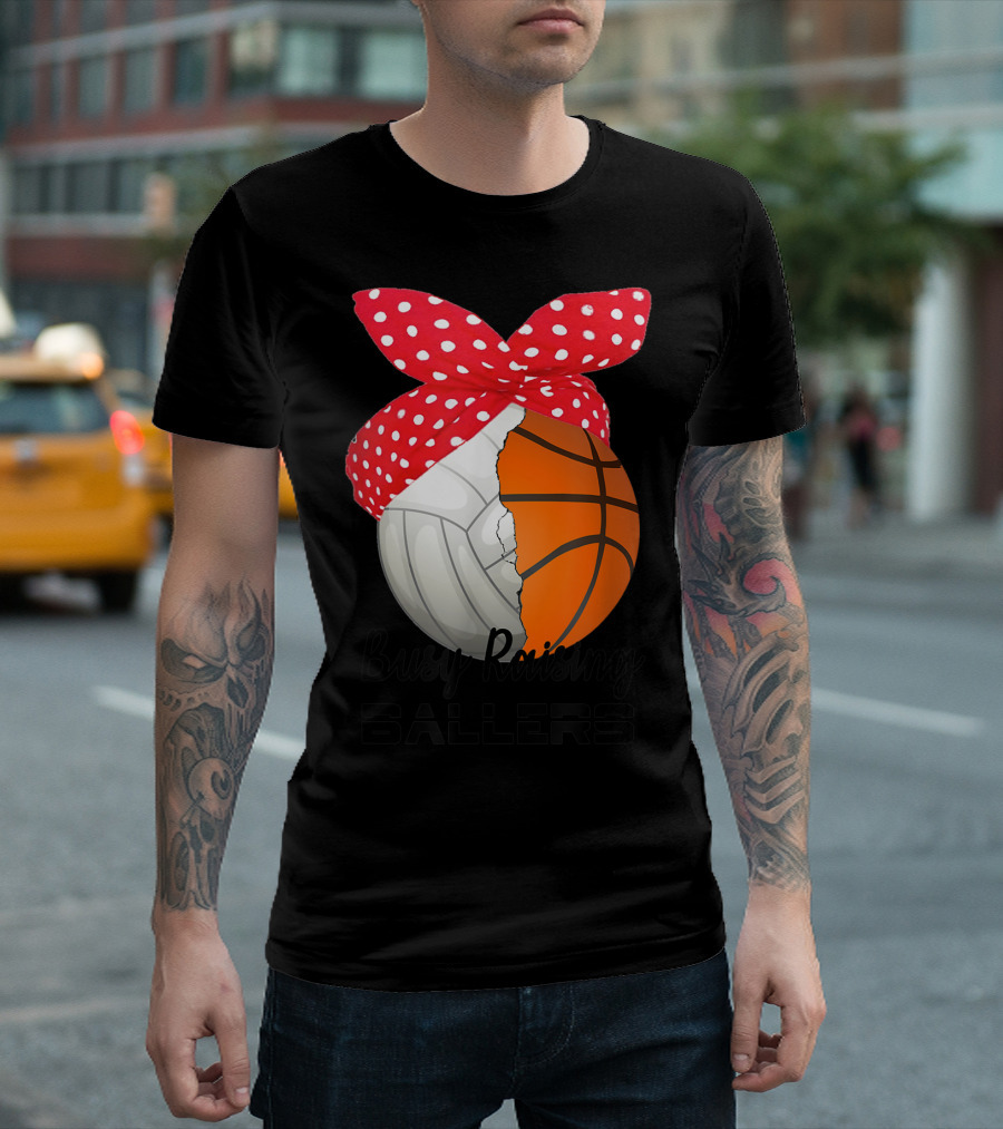 Busy Raising Ballers Basketball Volleyball Bandana T-Shirt