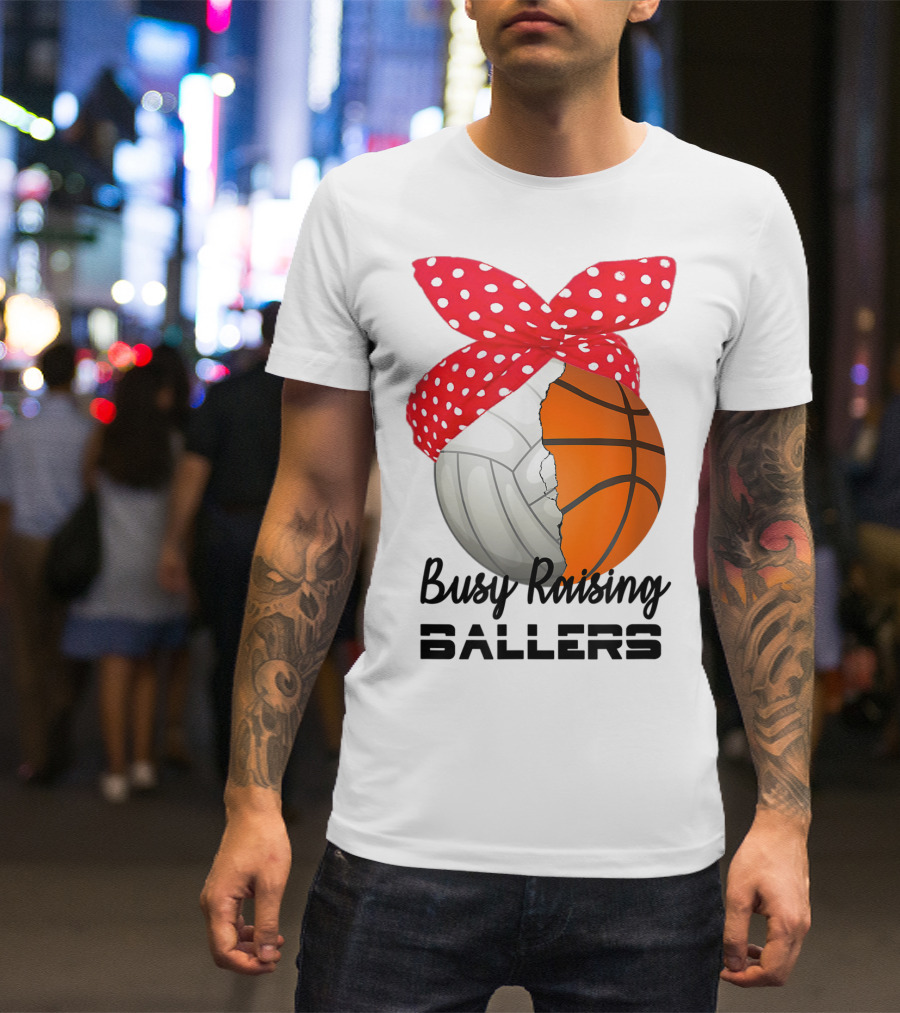 Busy Raising Ballers Basketball Volleyball Bandana T-Shirt