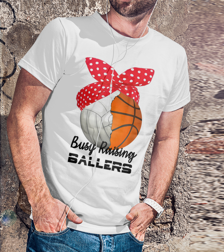 Busy Raising Ballers Basketball Volleyball Bandana T-Shirt