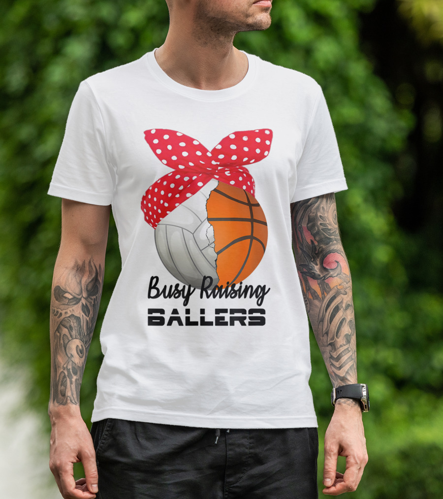 Busy Raising Ballers Basketball Volleyball Bandana T-Shirt