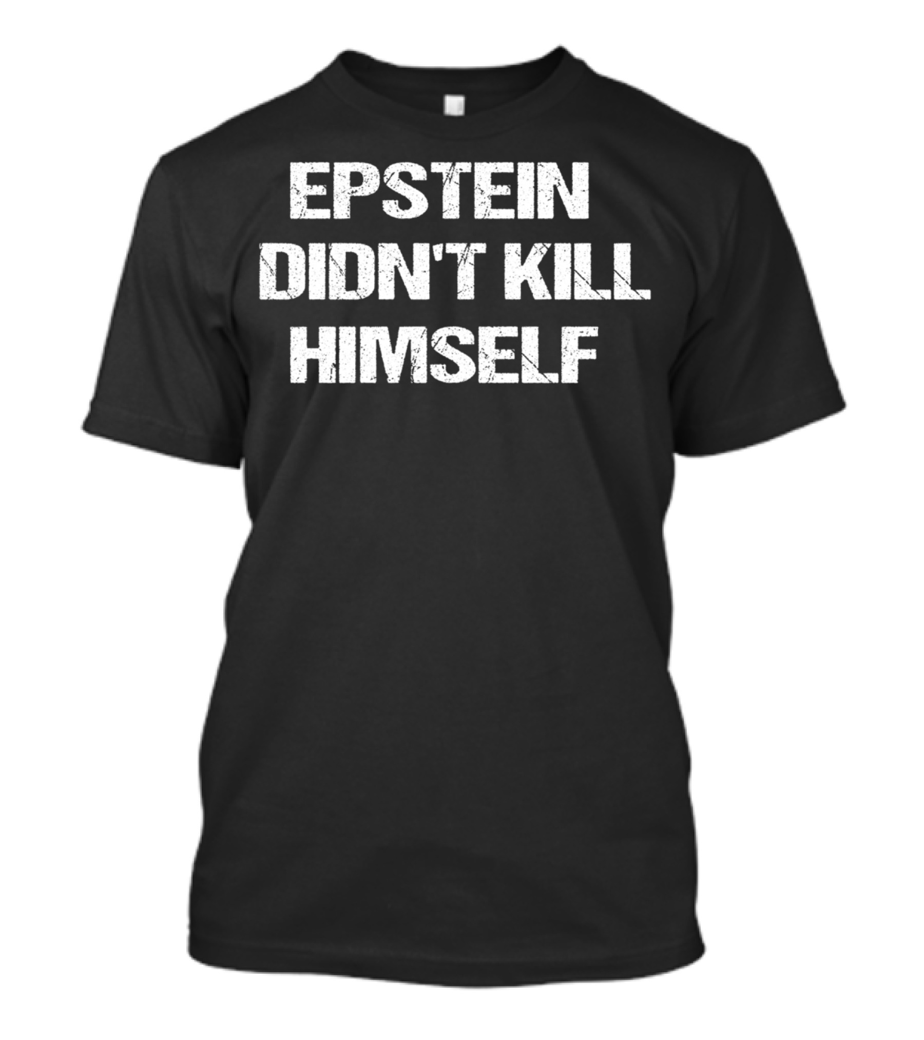 Epstein Didn't Kill Himself Conspiracy Theory Message Hot Trend T-Shirt