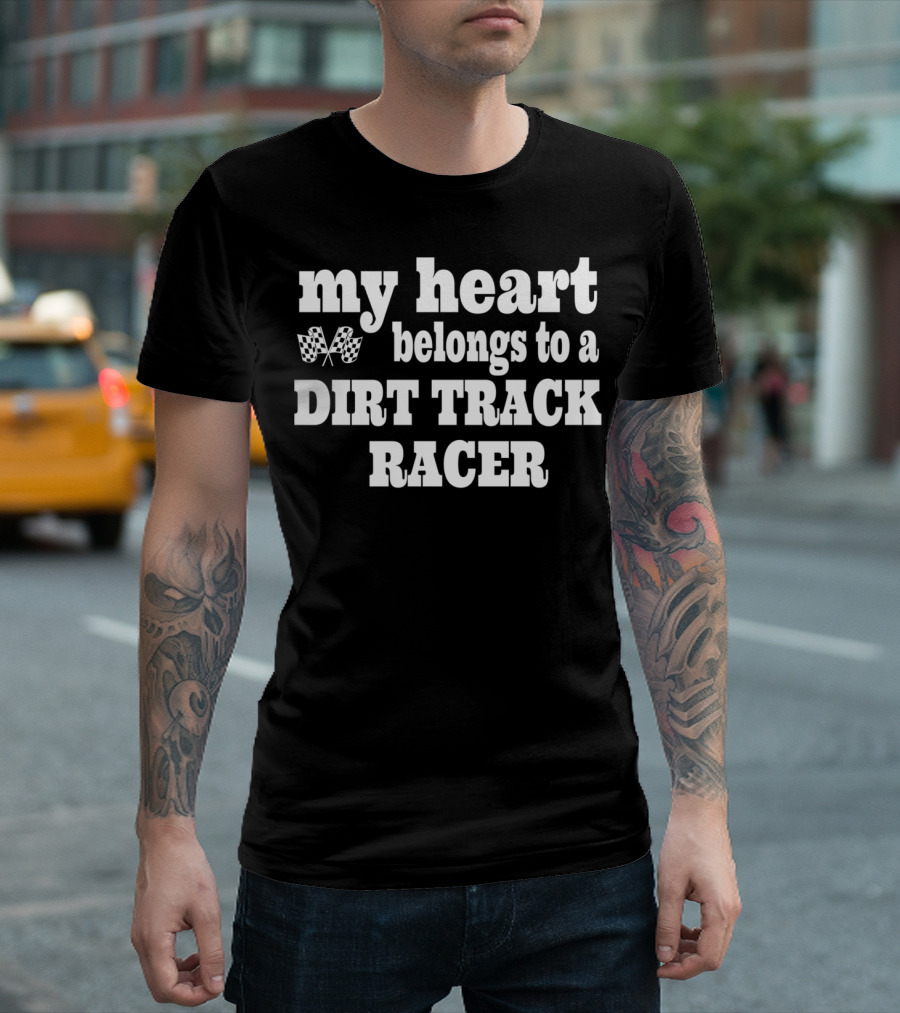 My Heart Belongs to a Dirt Track Racer T-Shirt