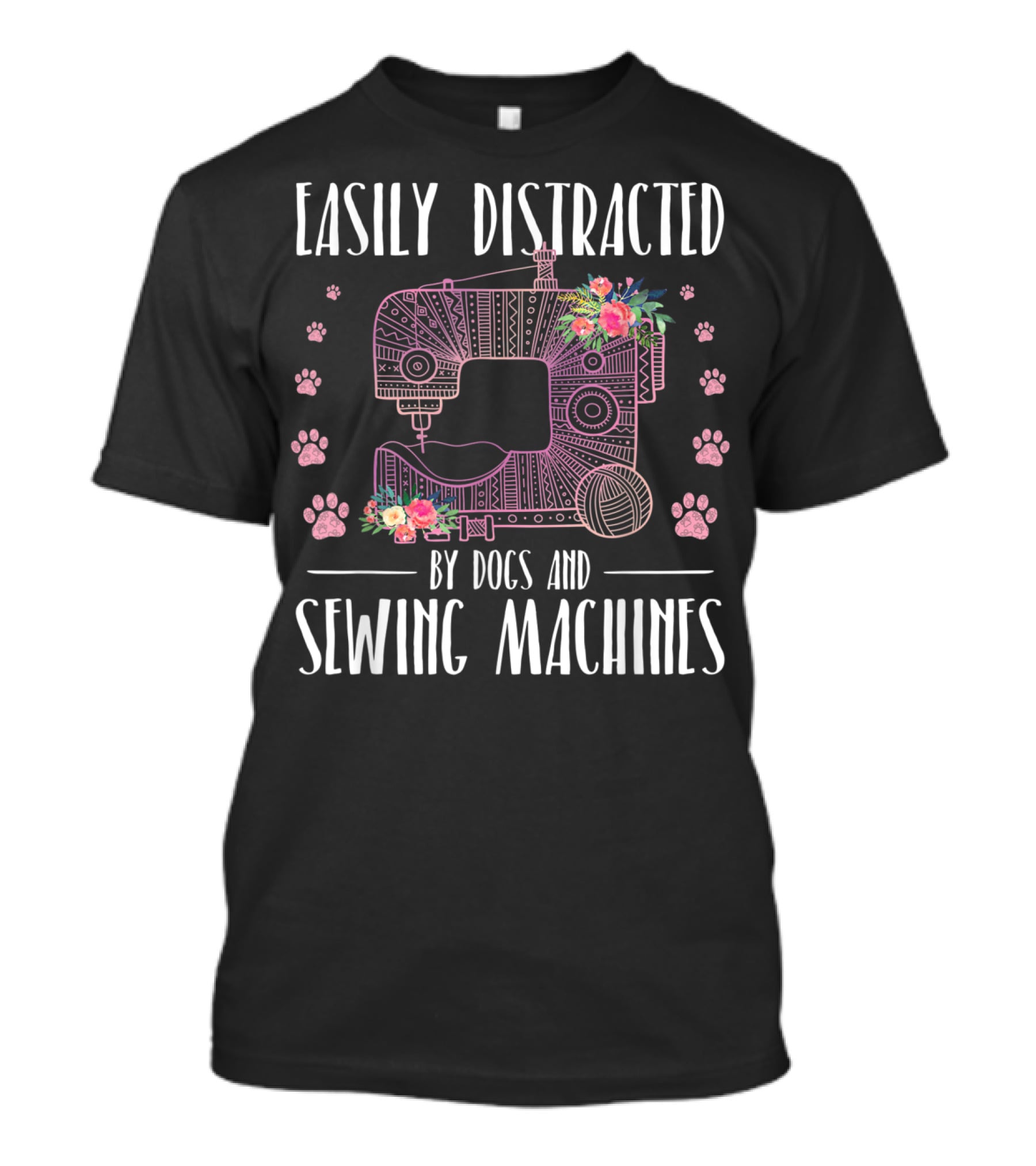Easily Distracted By Dogs And Sewing Machines With Floral Sewing Machine And Paw Prints T-Shirt
