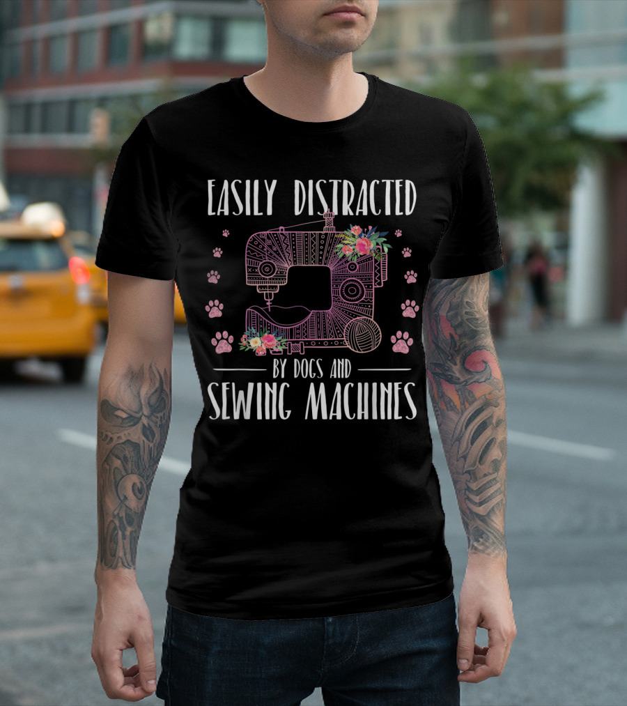 Easily Distracted By Dogs and Sewing Machines with Floral Sewing Machine and Paw Prints T-Shirt