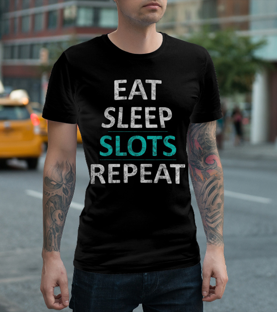 Eat Sleep Slots Repeat Lucky Casino Game Bonus Lifestyle T-Shirt