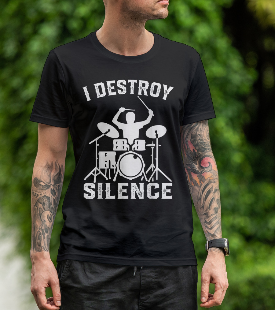 I Destroy Silence Drummer Humor Funny Drummer Funny Drums T-Shirt