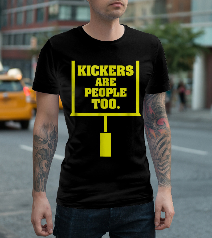 Kickers Are People Too Funny Fantasy Football Kicker Draft Party T-Shirt