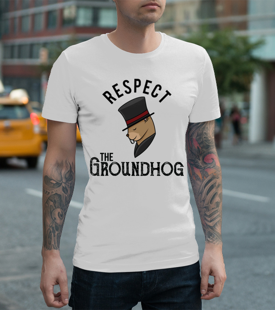 Respect The Groundhog Happy Groundhog Day T-Shirt