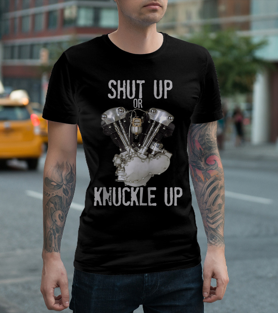 Shut Up Or Knuckle Up V-Twin Knucklehead Engine T-Shirt