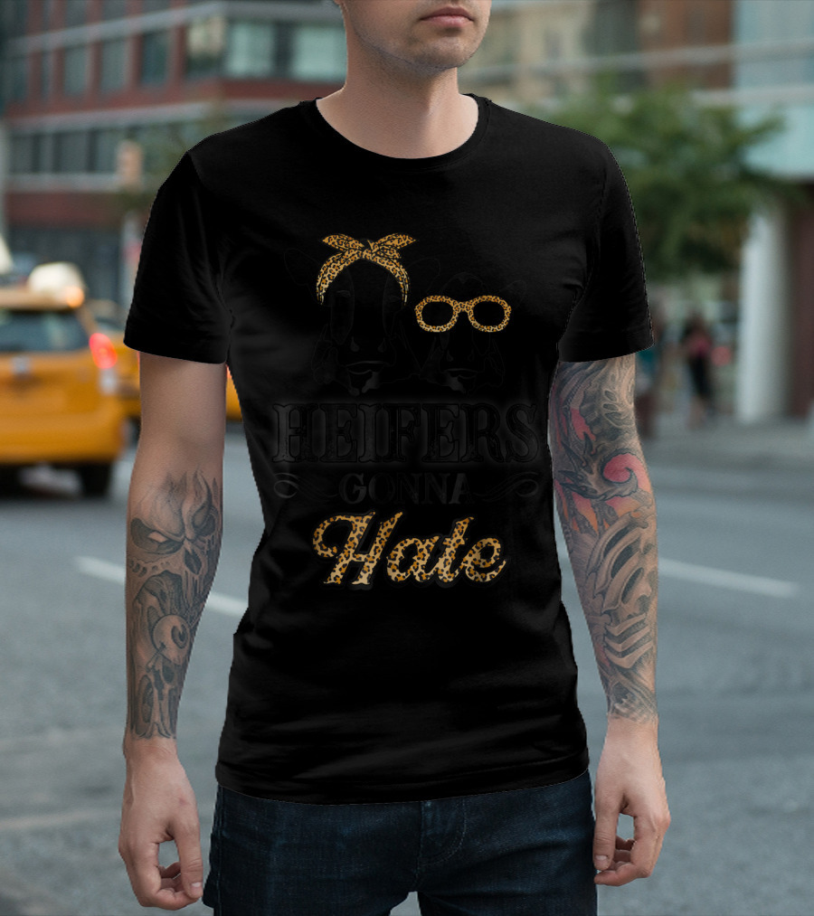 Heifers Gonna Hate Leopard Print Cute Perfect Holidays T-Shirt