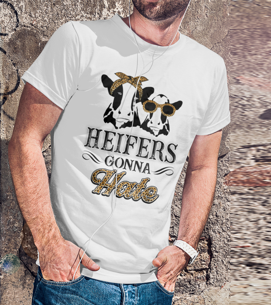 Heifers Gonna Hate Leopard Print Cute Perfect Holidays T-Shirt