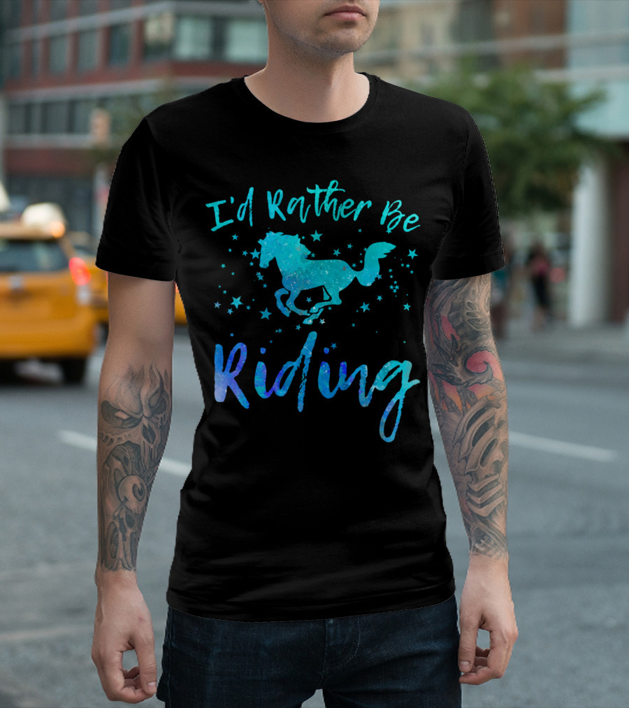 Horse Lover I'd Rather Be Riding With Stars And Galloping Horse T-Shirt