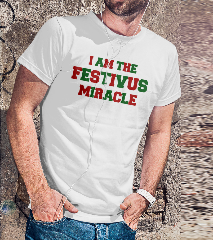 I Am The Festivus Miracle Holiday T-Shirt