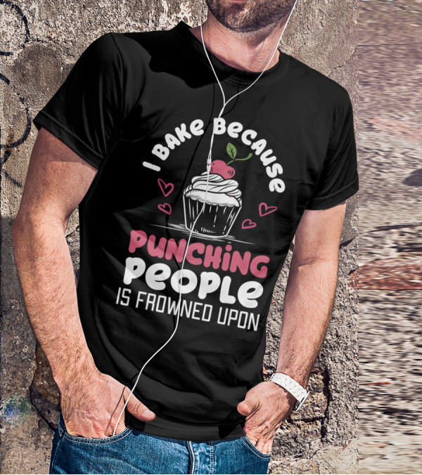 I Bake Because Punching People Is Frowned Upon Cupcake Hearts T-Shirt