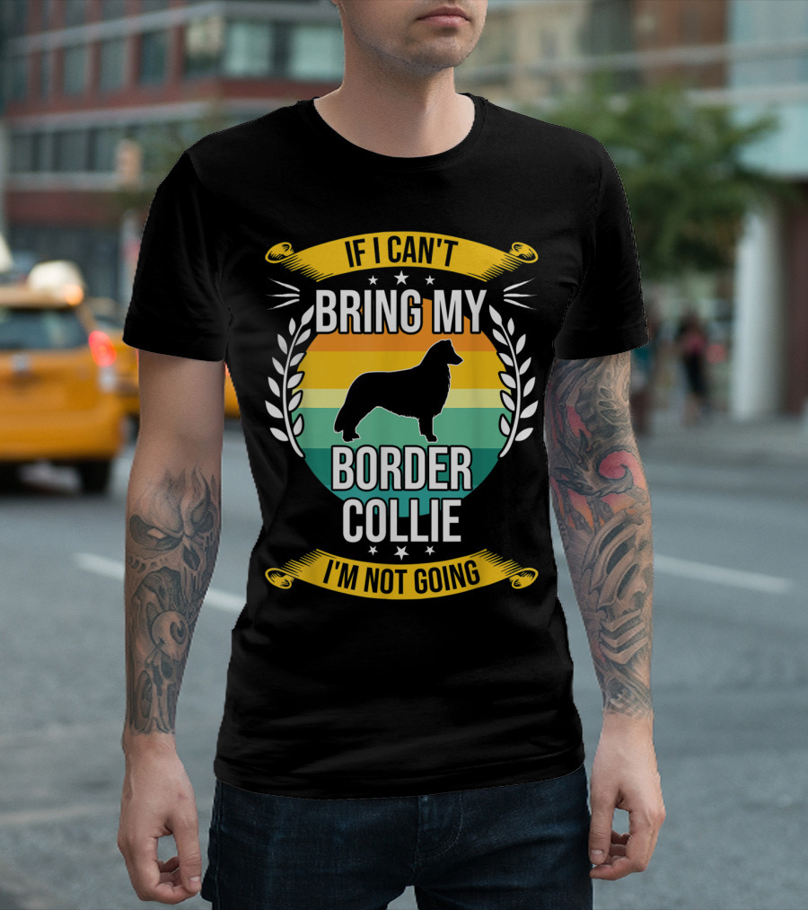 If I Can't Bring My Border Collie I'm Not Going Retro Stars Wreath T-Shirt