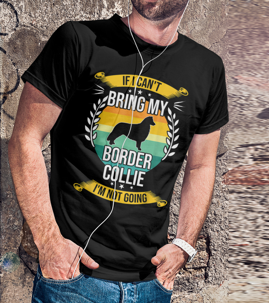 If I Can't Bring My Border Collie I'm Not Going Retro Stars Wreath T-Shirt
