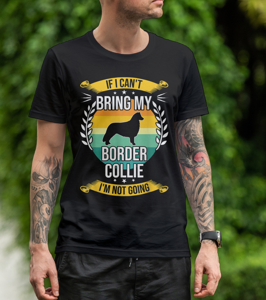 If I Can't Bring My Border Collie I'm Not Going Retro Stars Wreath T-Shirt