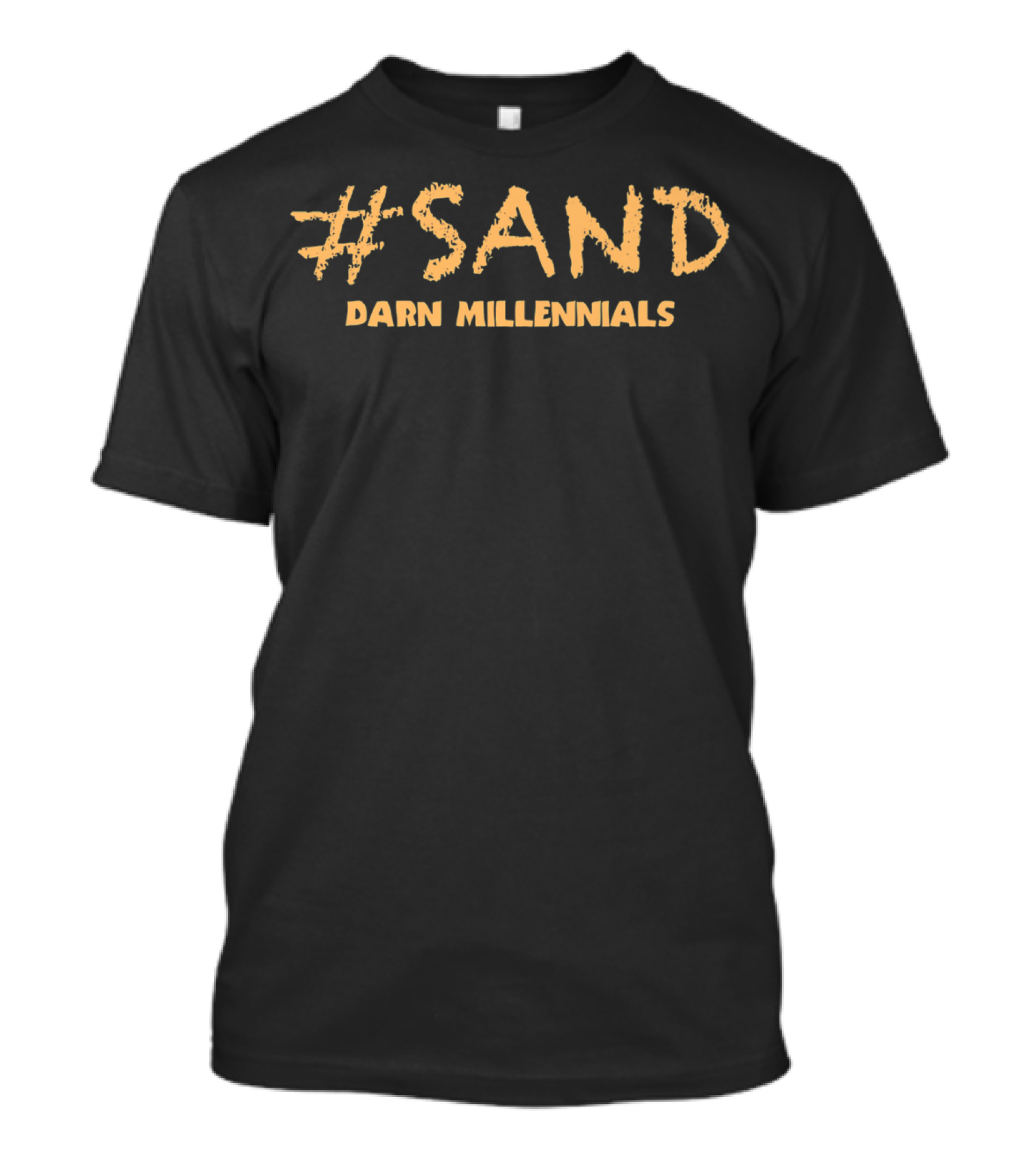 Sand Darn Millennials T-Shirt