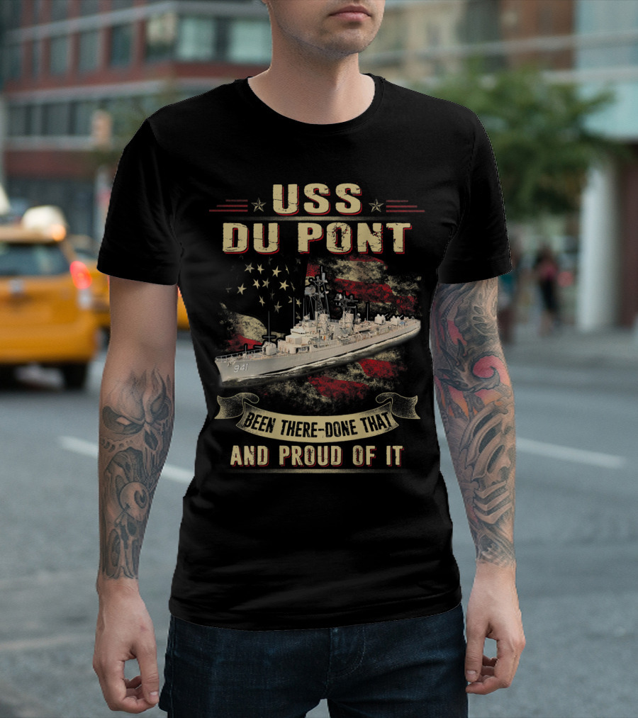 USS Du Pont DD941 Been There Done That And Proud Of It T-Shirt