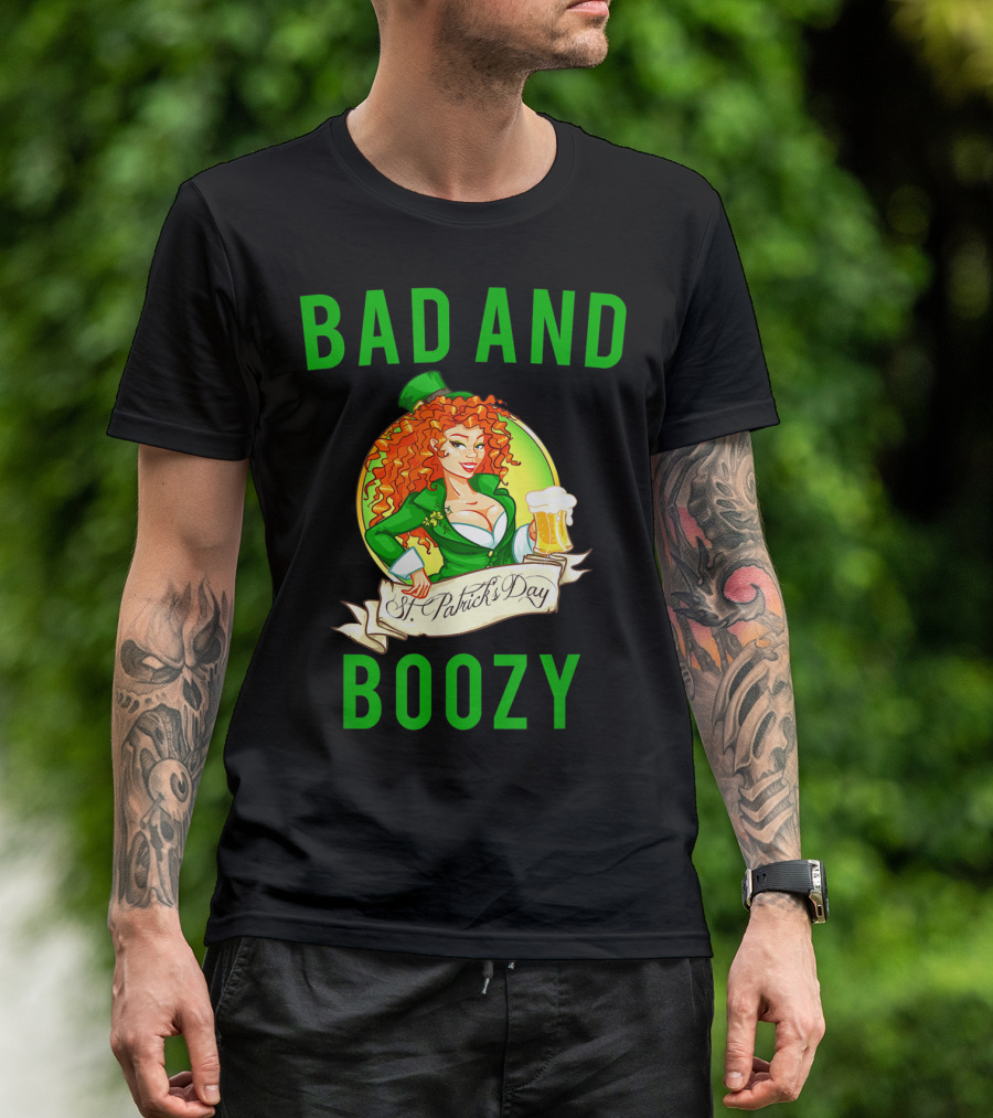 Bad And Boozy St Patricks Day T-Shirt